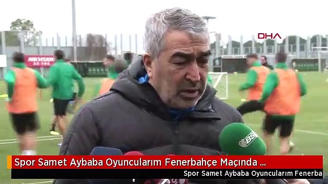 Spor Samet Aybaba Oyuncularım Fenerbahçe Maçında İnanılmaz Oynadı