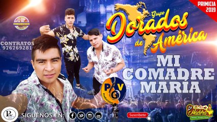 #DORADOS DE AMERICA  ✔✔#MI COMADRE MARÍA [PRIMICIA ENERO 2019] PGV PRODUCCIONES EL PORTAL DE LOS EXITOS ✔✔