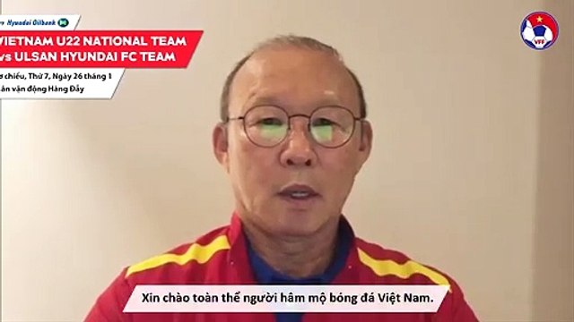 Thầy Park chúc trận giao hữu giữa U22 VN và Ulsan Huyndai FC thành công tốt đẹp | VFF Channel