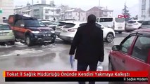 Tokat İl Sağlık Müdürlüğü Önünde Kendini Yakmaya Kalkıştı