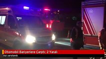 Otomobil Bariyerlere Çarptı: 2 Yaralı