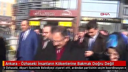 Ankara - Özhaseki İnsanların Kökenlerine Bakmak Doğru Değil