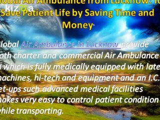 Global Air Ambulance from Lucknow Entail untroubled Patient Transfer