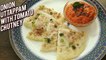 Onion Uttapam With Tomato Chutney - Onion Uttapa With Red Chutney Recipe - Breakfast Recipe - Varun