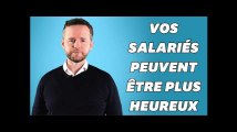 5 conseils pour rendre vos salariés plus heureux