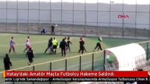 Hatay'daki Amatör Maçta Futbolcu Hakeme Saldırdı