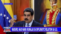 GLOBALITA: Maduro, nais nang kumalas sa diplomatic relation sa US