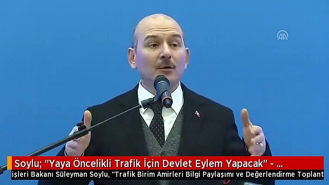 Soylu: Yaya Öncelikli Trafik İçin Devlet Eylem Yapacak - Ankara