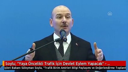 Soylu: "Yaya Öncelikli Trafik İçin Devlet Eylem Yapacak" - Ankara