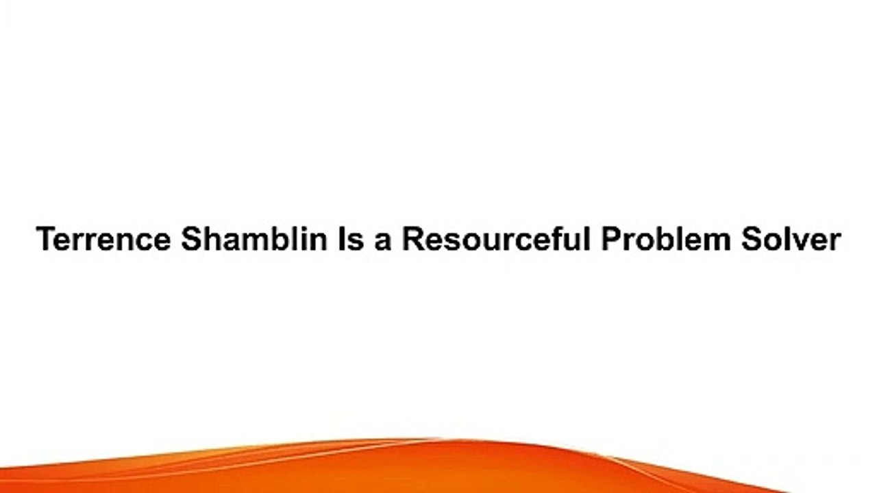 Terrence Shamblin Is a Resourceful Problem Solver