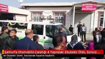 Şanlıurfa Otomobilin Çarptığı 4 Yaşındaki Ebubekir Öldü, Sürücü Kaçtı