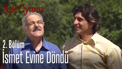 İsmet evine dönüyor - Aşk Oyunu 2. Bölüm