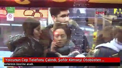 下载视频: Yolcunun Cep Telefonu Çalındı, Şoför Kimseyi Otobüsten İndirmedi