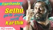 Jigarthanda Tamil Movie - Bobby Simha gets angry with Siddharth
