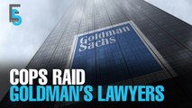 EVENING 5: Police raid Goldman-linked legal firm