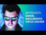A vida secreta de um ex-hacker - Daniel Nascimento [CT Entrevista]