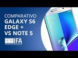 Galaxy S6 Edge Plus VS Galaxy Note 5 [Comparativo | IFA 2015]