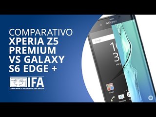 Xperia Z5 Premium VS Galaxy S6 Edge Plus [Comparativo | IFA 2015]