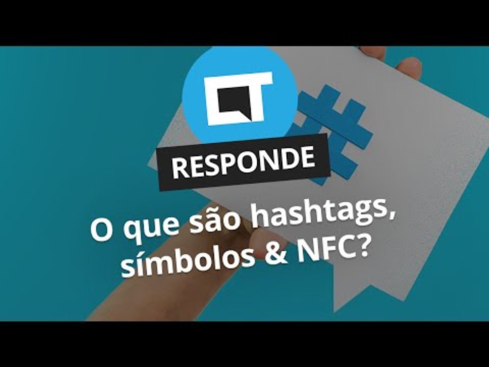 Hashtags, símbolos e NFC [CT Responde]