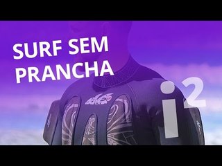 Surf sem prancha [Inovação ²]