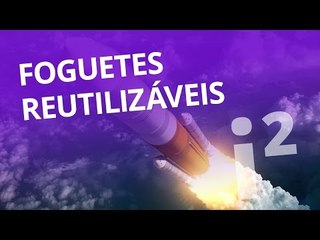 Foguetes reutilizáveis revolucionam a indústria espacial [Inovação ²]
