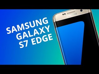 Samsung Galaxy S7 EDGE [Análise]