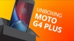 Moto G4 Plus: unboxing e primeiras impressões [Unboxing]