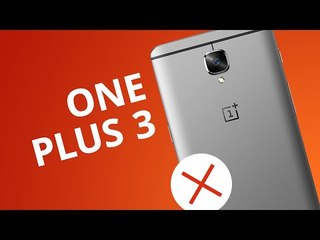 5 motivos para NÃO comprar o OnePlus 3