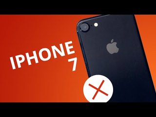 5 motivos para NÃO comprar o iPhone 7