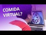 Que tal comer alimentos virtuais? [CT Inovação]