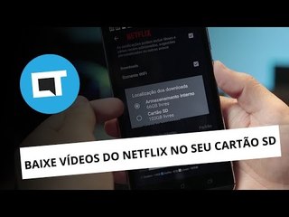 Baixe vídeos do Netflix no seu cartão SD [Plantão CT]