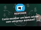 Como escolher um bom celular com um preço aceitável? [CT Responde]