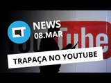 Trapaça no YouTube, novidades no Android 8.0, preço do Galaxy S8 e   [CTNews]