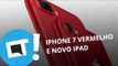 Novos iPhones Vermelhos, iPad por $329 e mais [Plantão CT]