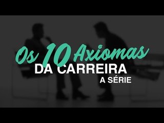 Os 10 Axiomas da Carreira, a série