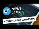 Novidades no Whatsapp, ransomware no Android e mais [CTNews]