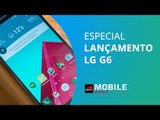 LG G6: tudo sobre o lançamento do novo smartphone android [MWC 2017]