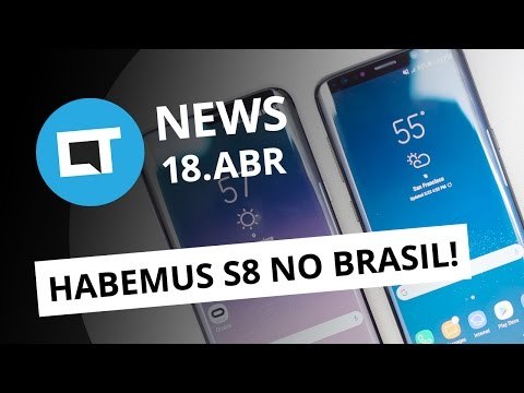 Galaxy S8 e S8+ no Brasil; ameaça em navegadores; novidade Facebook e + [CT News]