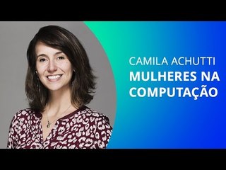 Camila Achutti e as mulheres no mercado de TI [CT Entrevista]