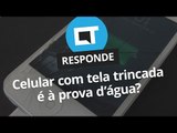 Um celular à prova d'água continua resistente se a tela trincar? [CT Responde]