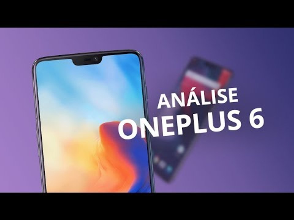 OnePlus 6: custo-benefício e boas câmeras [Análise / Review]