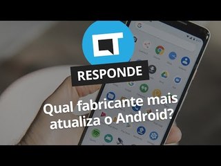 Qual fabricante mais atualiza o Android? [CT Responde]