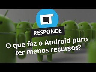 Android puro ou modificado? [CT Responde]