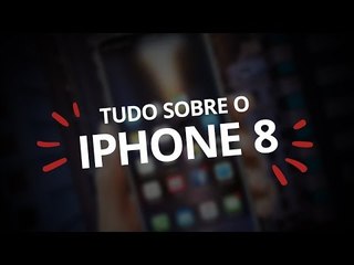 iPhone 8: tudo o que sabemos até agora
