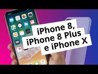 Conheça os novos iPhone 8, iPhone 8 Plus e iPhone X