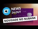 Nubank lança conta digital; Nextel vai encerrar serviço de rádio e+ [CT News]