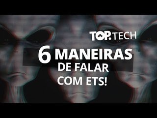 6 tecnologias para conversarmos com os ETs [Top Tech]
