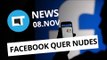 Facebook quer seus nudes; Uber e Nasa vão criar táxis voadores e+ [CT News]