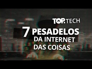 7 casos cabulosos da Internet das Coisas [Top Tech]