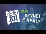 Devemos ter medo da Inteligência Artificial? - PODCAST PORTA 101 #4